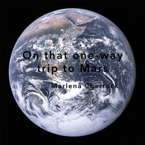 Gif of planets in the solar system rotating with the title "On that one-way trip to Mars" by Marlena Chertock overlaid.