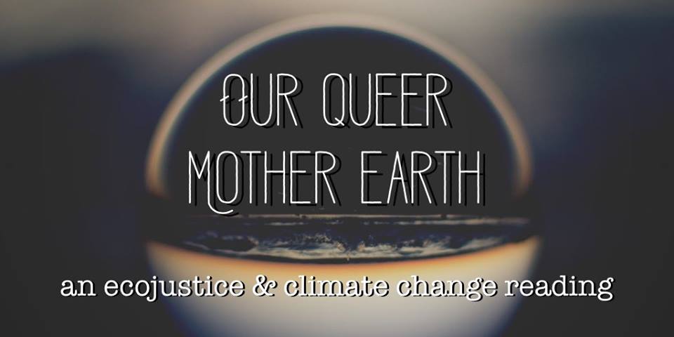 An image of a poster "Our Queer Mother Earth: an ecojustice & climate change reading"